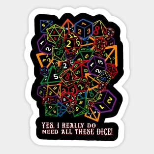 Yes, I Really Do Need All These Dice! Sticker